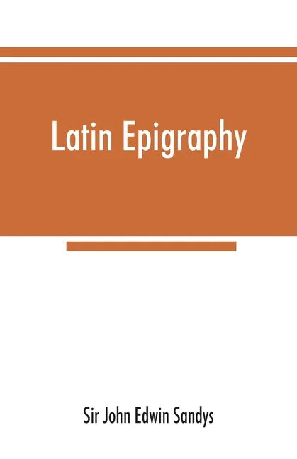 Latin epigraphy: an introduction to the study of Latin inscriptions - Paperback