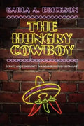 The Hungry Cowboy: Service and Community in a Neighborhood Restaurant - Paperback