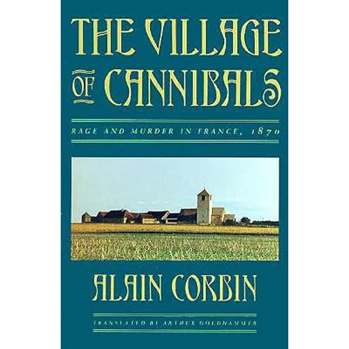 The Village of Cannibals: Rage and Murder in France, 1870 - Paperback