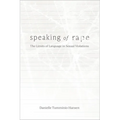 Speaking of Rape: The Limits of Language in Sexual Violations - Hardcover