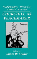 Churchill as Peacemaker - Hardcover