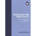 Teaching for Creativity: Super-Charged Learning Through 'The Invisible Curriculum' - Paperback