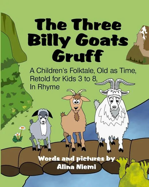 The Three Billy Goats Gruff: A Children's Folktale, Old as Time, Retold for Kids 3 - 8, In Rhyme - Paperback