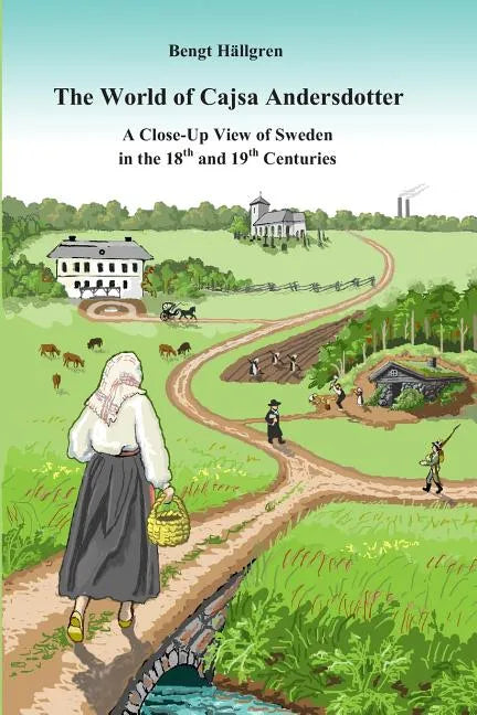The world of Cajsa Andersdotter: A close-up view of Sweden in the 18th and 19th century - Paperback