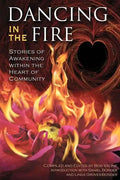 Dancing in the Fire: Stories of Awakening Within the Heart of Community - Paperback