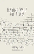 Trading Walls for Altars - Paperback
