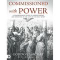 Commissioned with Power: A Comprehensive Guide to Understanding and Operating in the Gifts of the Holy Spirit - Hardcover