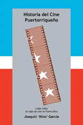 Historia del Cine Puertorriqueno: (1900-1999) (Un Siglo de Cine En Puerto Rico) - Paperback