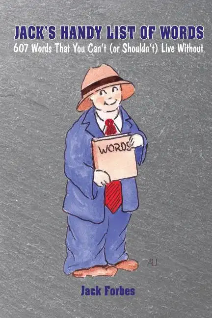 Jack's Handy List of Words: 607 Words That You Can't (or Shouldn't) Live Without - Paperback