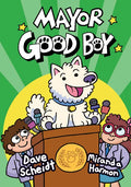 Mayor Good Boy: (A Graphic Novel) - Hardcover