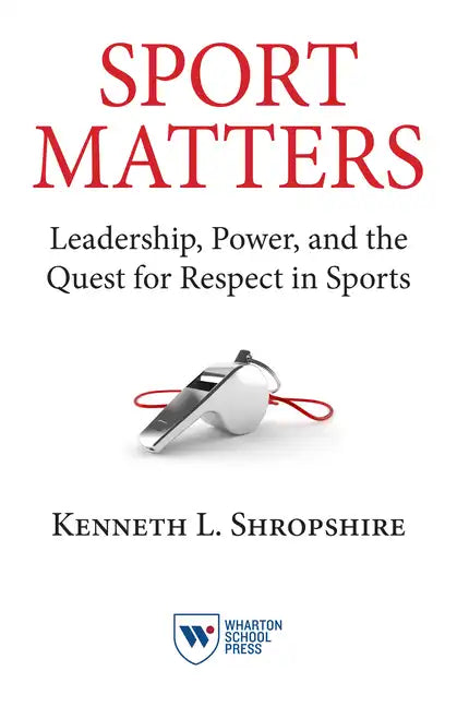 Sport Matters: Leadership, Power, and the Quest for Respect in Sports - Paperback