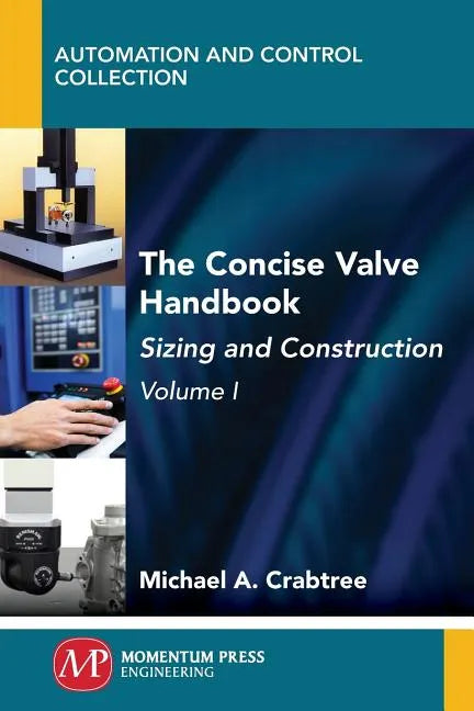 The Concise Valve Handbook, Volume I: Sizing and Construction - Paperback