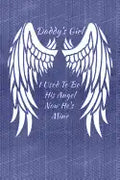 Daddy's Girl I Used To Be His Angel Now He's Mine: My Personal Diary of Memories I Will Cherish Forever - Paperback