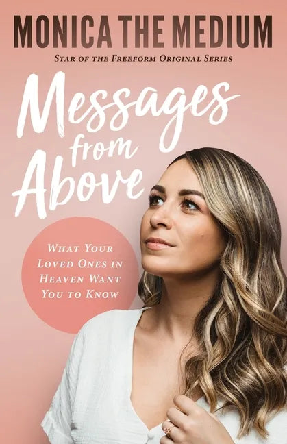 Messages from Above: What Your Loved Ones in Heaven Want You to Know - Paperback