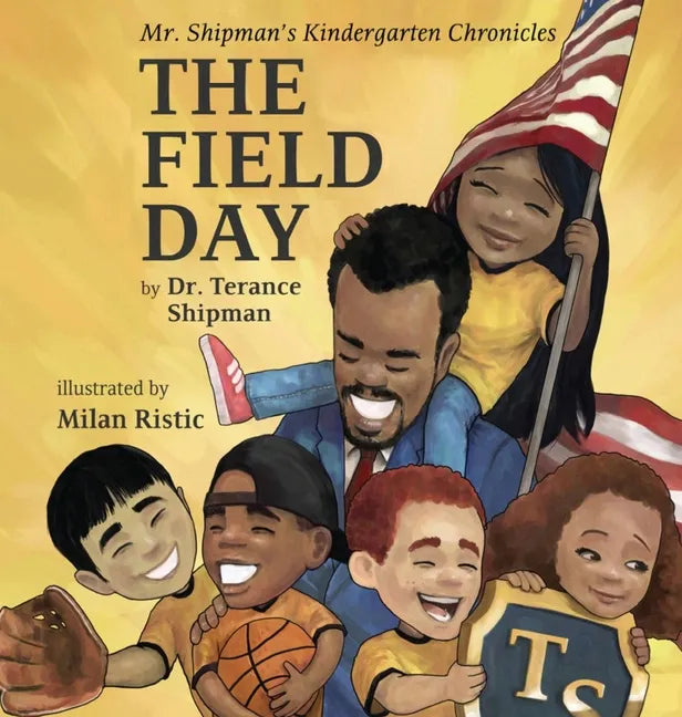 Mr. Shipman's Kindergarten Chronicles: The Field Day - Hardcover