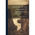History of the Colony of Queensland; Volume I - Paperback