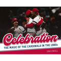 Celebration: The Magic of the Cardinals in the 1980s - Hardcover