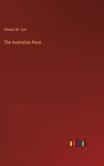 The Australian Race - Hardcover