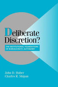 Deliberate Discretion?: The Institutional Foundations of Bureaucratic Autonomy - Paperback