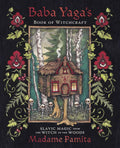 Baba Yaga's Book of Witchcraft: Slavic Magic from the Witch of the Woods - Paperback