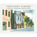 FOOTLIGHT PLAYERS A Century of Charleston Theater Tradition - Hardcover