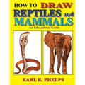 How To Draw Reptiles and Mammals: An Educational Guide - Paperback