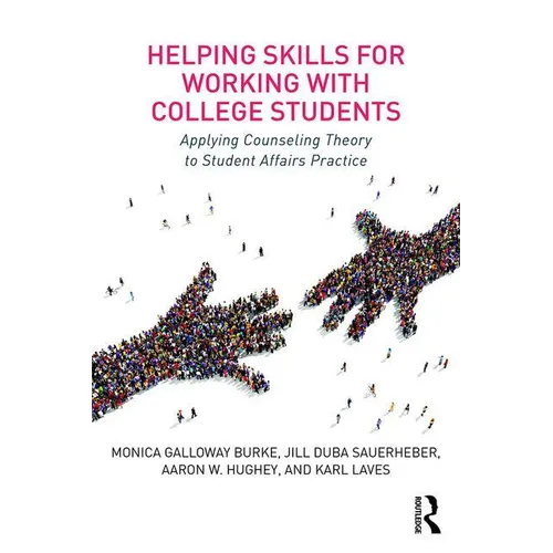 Helping Skills for Working with College Students: Applying Counseling Theory to Student Affairs Practice - Paperback