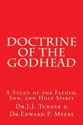 Doctrine of the Godhead: A Study of the Father, Son, and Holy Spirit - Paperback