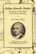 John Jacob Astor: Business and Finance in the Early Republic - Paperback