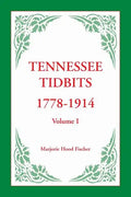 Tennessee Tidbits, 1778-1914, Volume I - Paperback