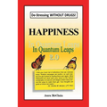 Happiness In Quantum Leaps 2.0: De-Stressing WITHOUT DRUGS! - Paperback