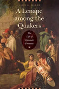 A Lenape Among the Quakers: The Life of Hannah Freeman - Hardcover