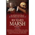 The Collected Supernatural and Weird Fiction of Richard Marsh: Volume 3-Including Two Novels, 'a Second Coming' and 'a Duel, ' One Novelette, 'The Str - Paperback