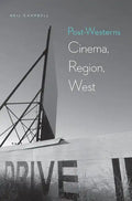 Post-Westerns: Cinema, Region, West - Hardcover