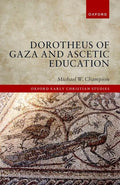 Dorotheus of Gaza and Ascetic Education - Hardcover