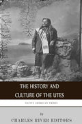 Native American Tribes: The History and Culture of the Utes - Paperback