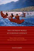 The Chumash World at European Contact: Power, Trade, and Feasting Among Complex Hunter-Gatherers - Paperback