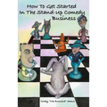How To Get Started In The Stand-Up Comedy Business - Paperback