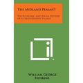 The Midland Peasant: The Economic And Social History Of A Leicestershire Village - Paperback