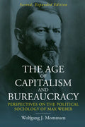 The Age of Capitalism and Bureaucracy: Perspectives on the Political Sociology of Max Weber - Paperback