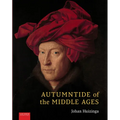 Autumntide of the Middle Ages: A Study of Forms of Life and Thought of the Fourteenth and Fifteenth Centuries in France and the Low Countries - Hardcover