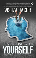 Connecting with Yourself: Why We Think, Feel and ACT the Way We Do - Paperback