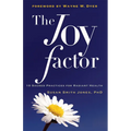 The Joy Factor: 10 Sacred Practices for Radiant Health (Holistic Health Through Alternative Medicine, Fitness, and Diet for the Everyday Person) - Paperback