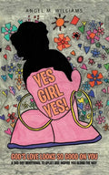 Yes Girl Yes!: God's Love Looks so Good on You - Paperback