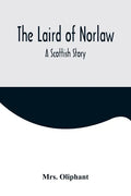 The Laird of Norlaw; A Scottish Story - Paperback