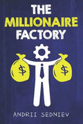 The Millionaire Factory: A Complete System for Becoming Insanely Rich - Paperback