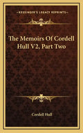 The Memoirs of Cordell Hull V2, Part Two - Hardcover