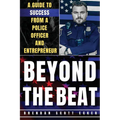 Beyond The Beat: A Guide to Success from a Police Officer and Entrepreneur - Paperback