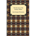 The Reveries of the Solitary Walker - Paperback