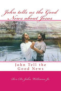 John tells us the Good News about Jesus: John Tell the Good News - Paperback